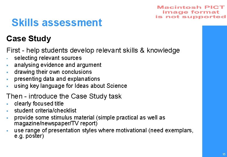 Skills assessment Case Study First - help students develop relevant skills & knowledge •