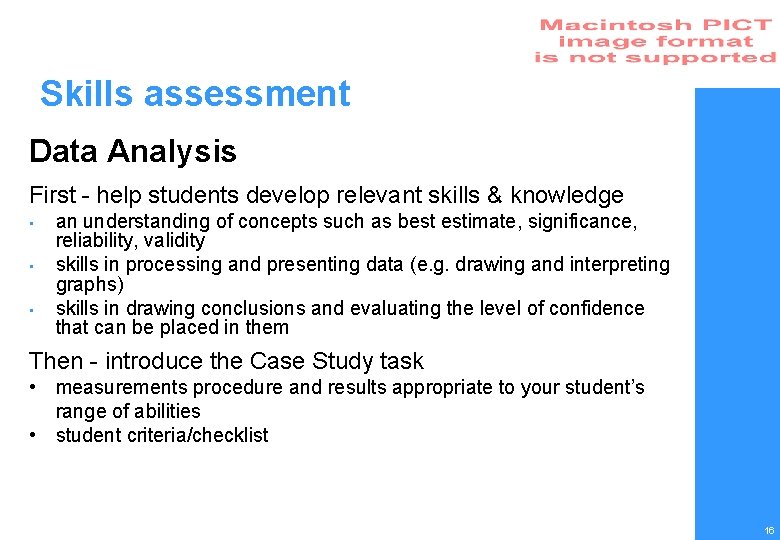 Skills assessment Data Analysis First - help students develop relevant skills & knowledge •