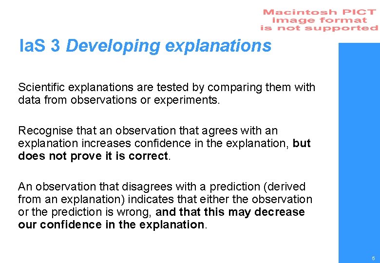 Ia. S 3 Developing explanations Scientific explanations are tested by comparing them with data