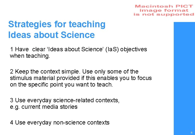 Strategies for teaching Ideas about Science 1 Have clear ‘Ideas about Science’ (Ia. S)