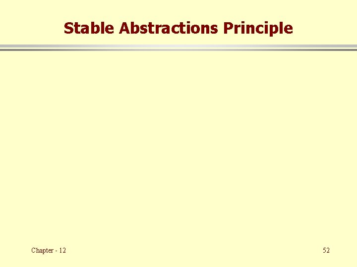 Stable Abstractions Principle Chapter - 12 52 