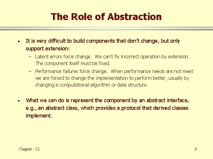 The Role of Abstraction · It is very difficult to build components that don’t