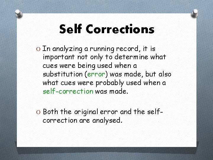 Self Corrections O In analyzing a running record, it is important not only to Self Corrections O In analyzing a running record, it is important not only to