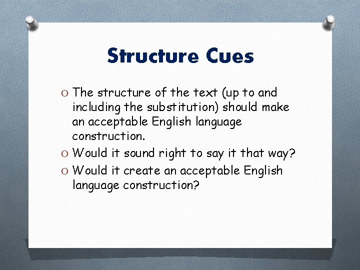 Structure Cues O The structure of the text (up to and including the substitution) Structure Cues O The structure of the text (up to and including the substitution)