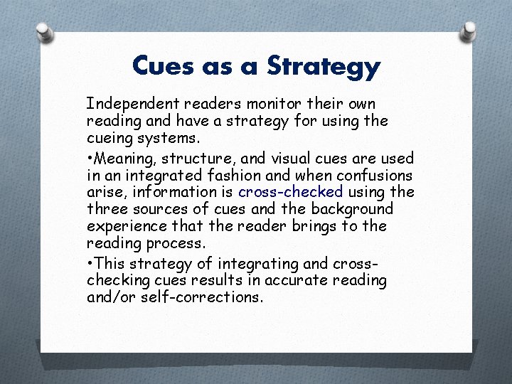 Cues as a Strategy Independent readers monitor their own reading and have a strategy Cues as a Strategy Independent readers monitor their own reading and have a strategy