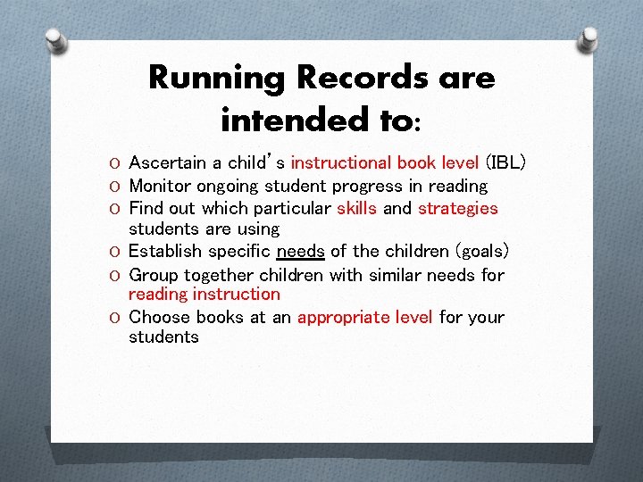 Running Records are intended to: O Ascertain a child’s instructional book level (IBL) O Running Records are intended to: O Ascertain a child’s instructional book level (IBL) O