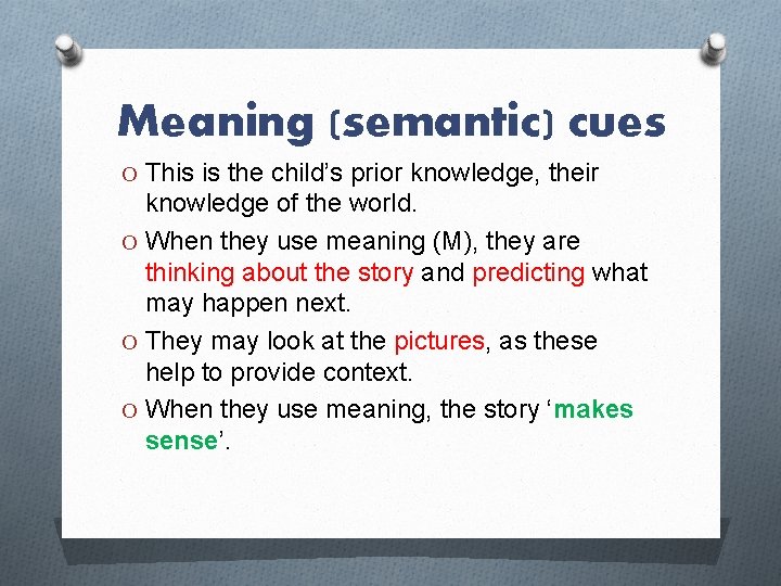 Meaning (semantic) cues O This is the child’s prior knowledge, their knowledge of the Meaning (semantic) cues O This is the child’s prior knowledge, their knowledge of the