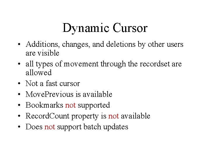 Dynamic Cursor • Additions, changes, and deletions by other users are visible • all