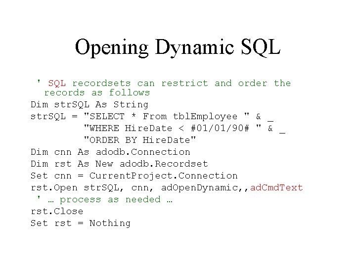 Opening Dynamic SQL ' SQL recordsets can restrict and order the records as follows