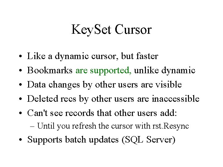 Key. Set Cursor • • • Like a dynamic cursor, but faster Bookmarks are