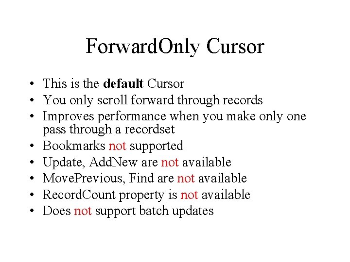 Forward. Only Cursor • This is the default Cursor • You only scroll forward