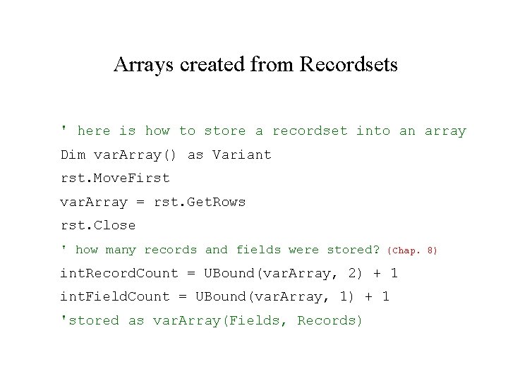 Arrays created from Recordsets ' here is how to store a recordset into an