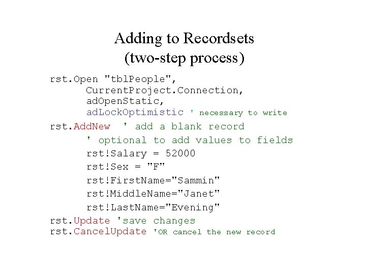 Adding to Recordsets (two-step process) rst. Open "tbl. People", Current. Project. Connection, ad. Open.