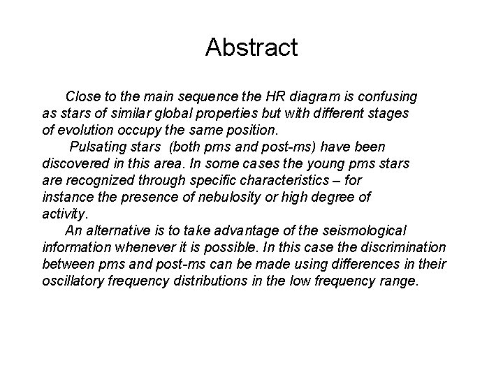 Abstract Close to the main sequence the HR diagram is confusing as stars of