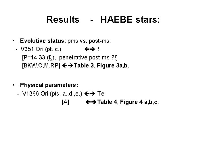 Results - HAEBE stars: • Evolutive status: pms vs. post-ms: - V 351 Ori