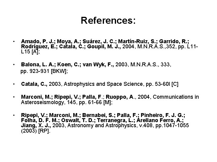 References: • Amado, P. J. ; Moya, A. ; Suárez, J. C. ; Martín-Ruiz,