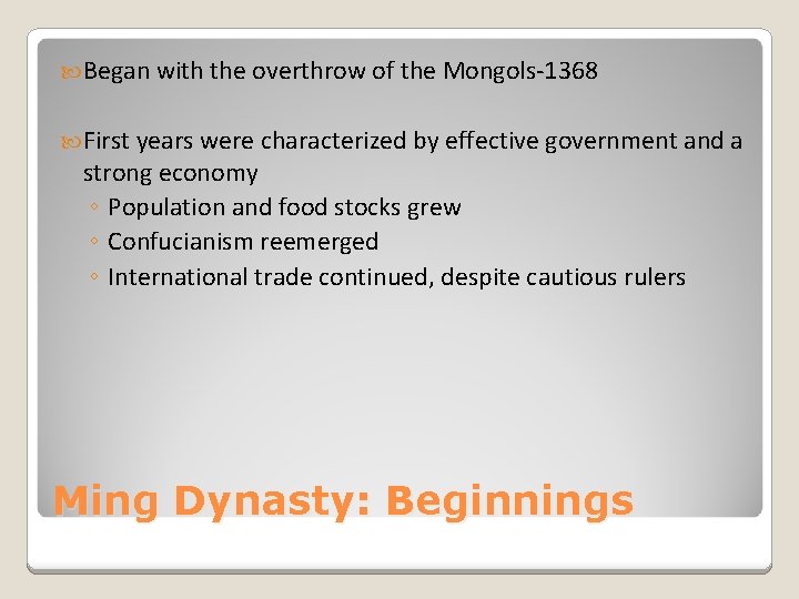  Began with the overthrow of the Mongols-1368 First years were characterized by effective