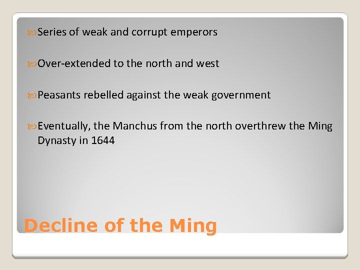  Series of weak and corrupt emperors Over-extended to the north and west Peasants