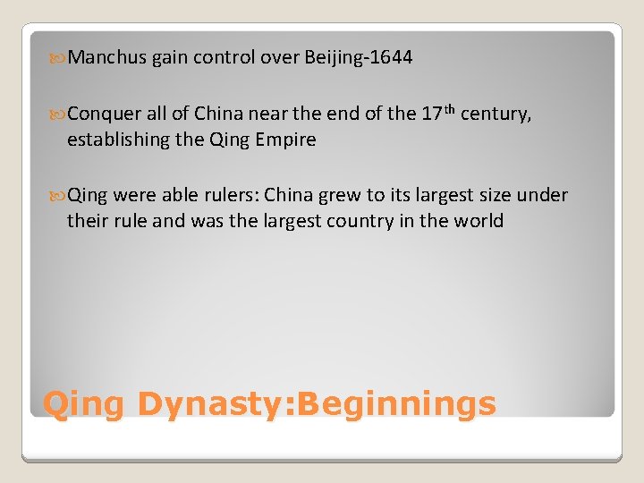  Manchus gain control over Beijing-1644 Conquer all of China near the end of