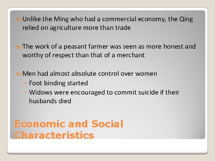  Unlike the Ming who had a commercial economy, the Qing relied on agriculture