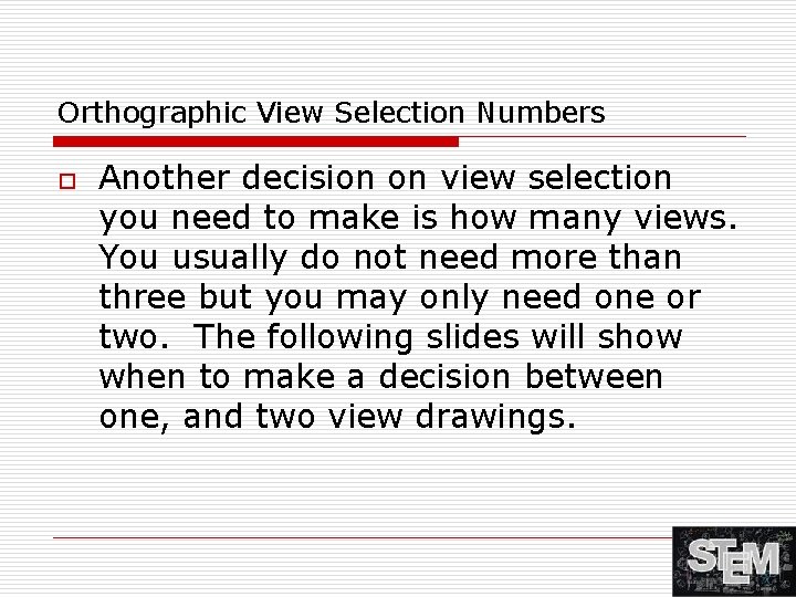 Orthographic View Selection Numbers o Another decision on view selection you need to make