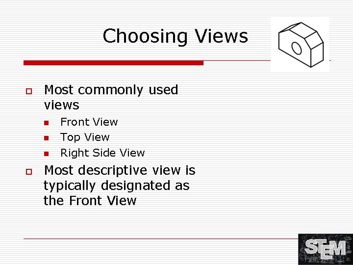 Choosing Views o Most commonly used views n n n o Front View Top