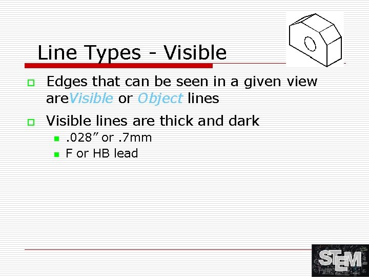 Line Types - Visible o o Edges that can be seen in a given