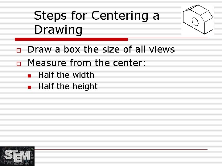 Steps for Centering a Drawing o o Draw a box the size of all