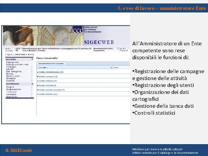 L e ree di lavoro – amministratore Ente All’Amministratore di un Ente competente sono