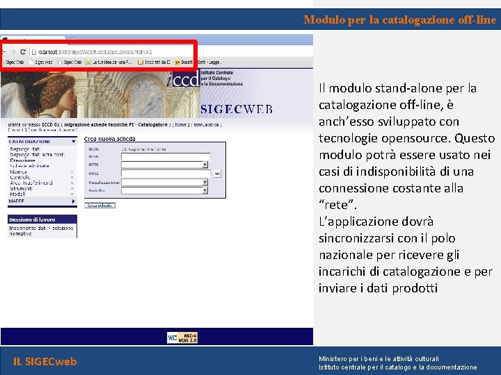 Modulo per la catalogazione off-line Il modulo stand-alone per la catalogazione off-line, è anch’esso