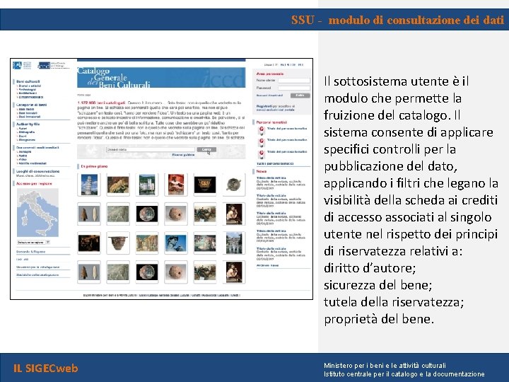 SSU - modulo di consultazione dei dati Il sottosistema utente è il modulo che