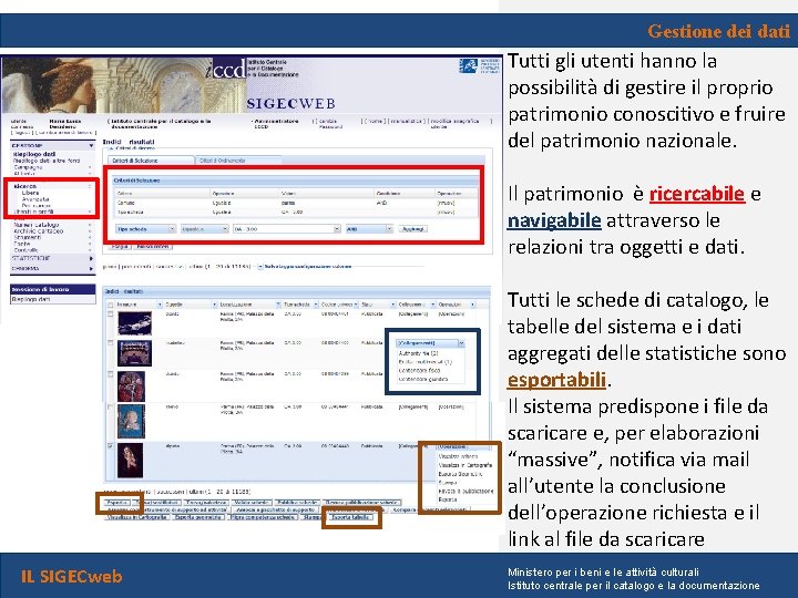 Gestione dei dati Tutti gli utenti hanno la possibilità di gestire il proprio patrimonio