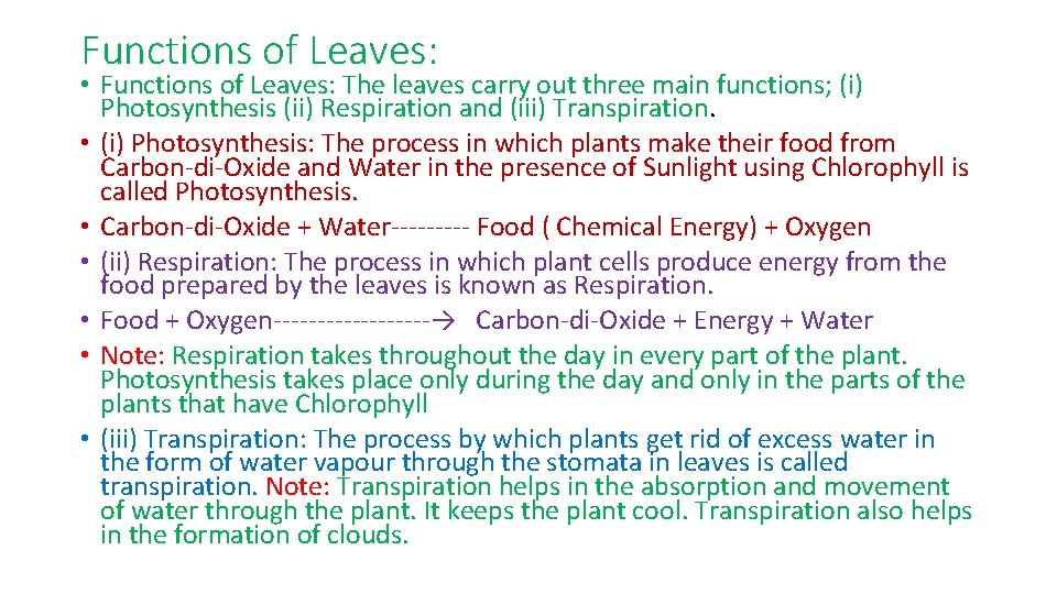 Functions of Leaves: • Functions of Leaves: The leaves carry out three main functions;