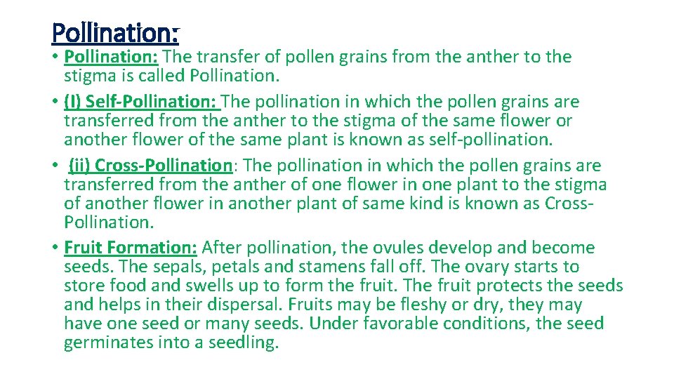 Pollination: • Pollination: The transfer of pollen grains from the anther to the stigma