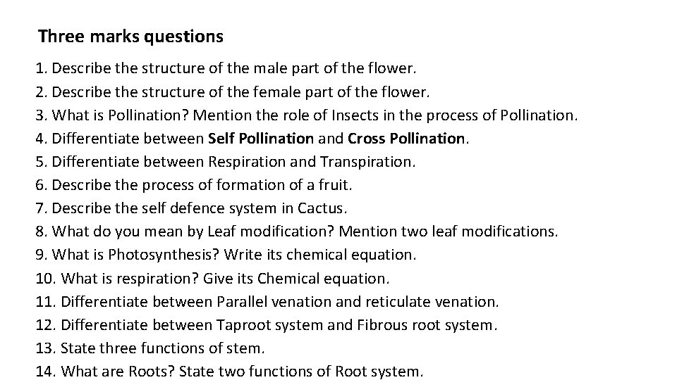 Three marks questions 1. Describe the structure of the male part of the flower.