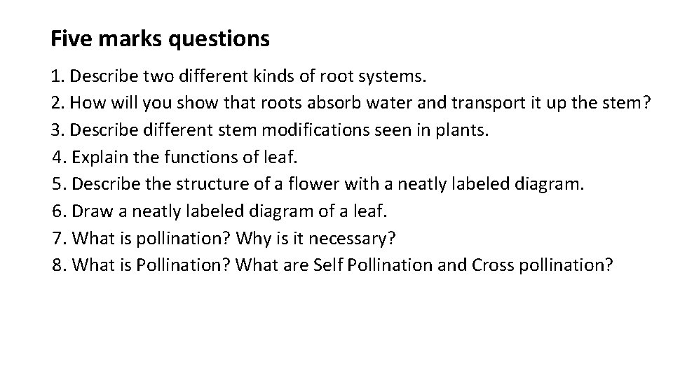 Five marks questions 1. Describe two different kinds of root systems. 2. How will