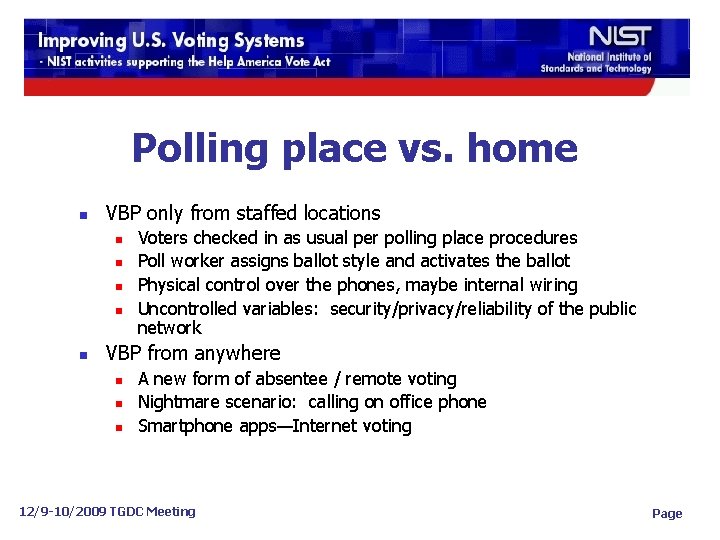 Polling place vs. home n VBP only from staffed locations n n n Voters
