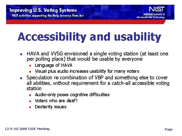 Accessibility and usability n HAVA and VVSG envisioned a single voting station (at least