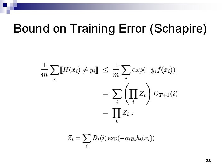 Bound on Training Error (Schapire) 28 Bound on Training Error (Schapire) 28
