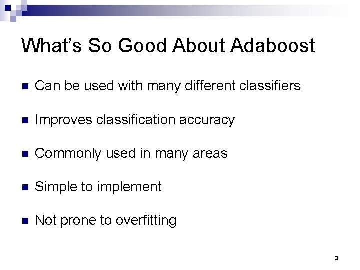 What’s So Good About Adaboost n Can be used with many different classifiers n What’s So Good About Adaboost n Can be used with many different classifiers n