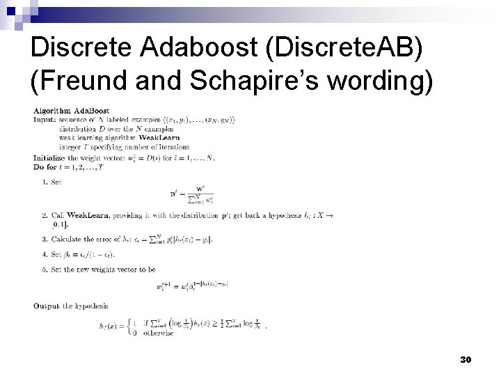 Discrete Adaboost (Discrete. AB) (Freund and Schapire’s wording) 30 Discrete Adaboost (Discrete. AB) (Freund and Schapire’s wording) 30