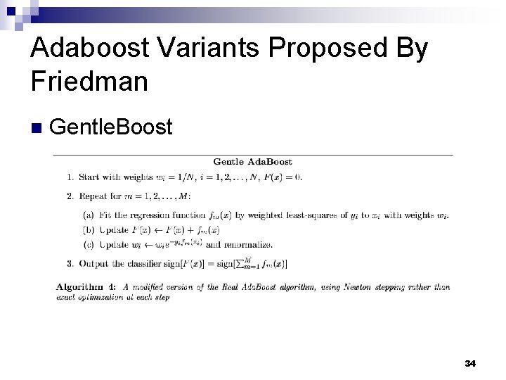 Adaboost Variants Proposed By Friedman n Gentle. Boost 34 Adaboost Variants Proposed By Friedman n Gentle. Boost 34
