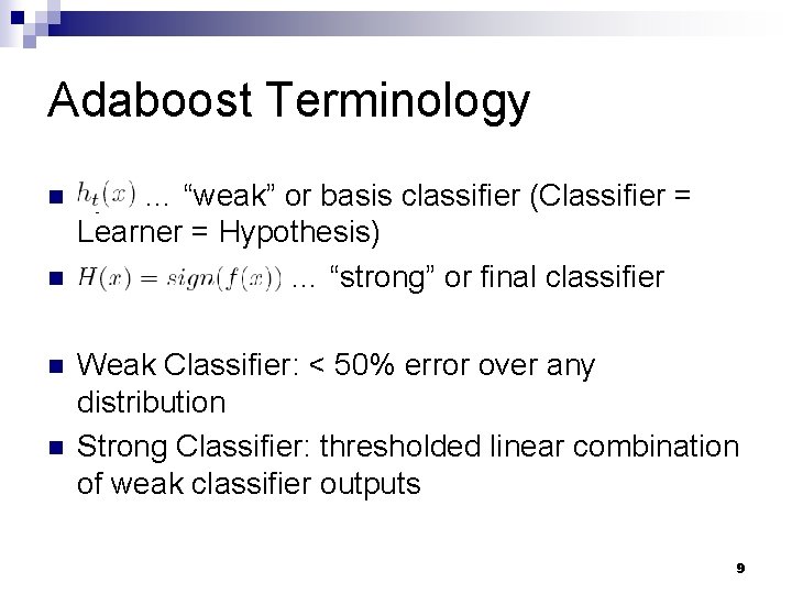 Adaboost Terminology n n ht(x) … “weak” or basis classifier (Classifier = Learner = Adaboost Terminology n n ht(x) … “weak” or basis classifier (Classifier = Learner =