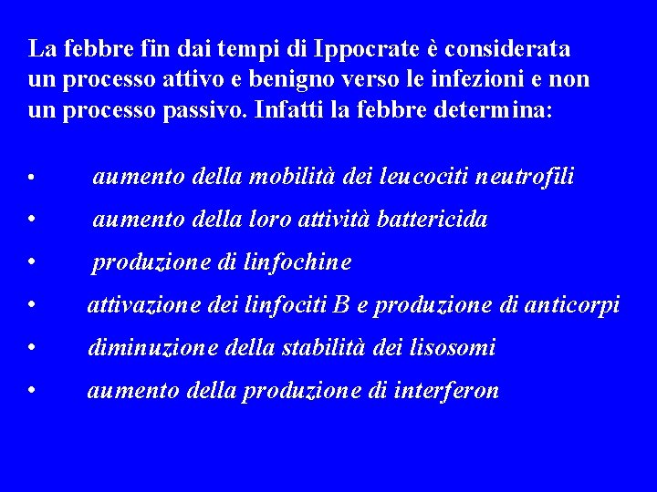 La febbre fin dai tempi di Ippocrate è considerata un processo attivo e benigno