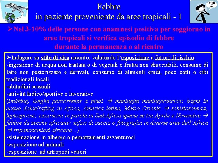 Febbre in paziente proveniente da aree tropicali - 1 ØNel 3 -10% delle persone