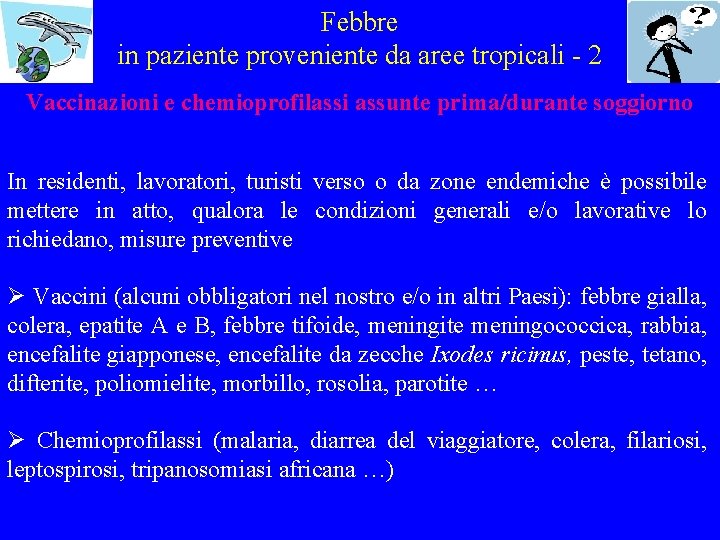 Febbre in paziente proveniente da aree tropicali - 2 Vaccinazioni e chemioprofilassi assunte prima/durante
