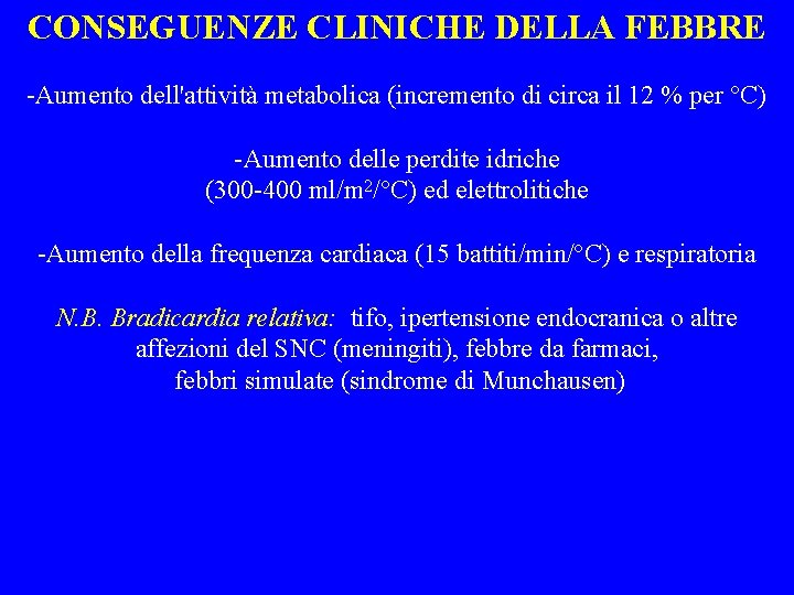 CONSEGUENZE CLINICHE DELLA FEBBRE -Aumento dell'attività metabolica (incremento di circa il 12 % per