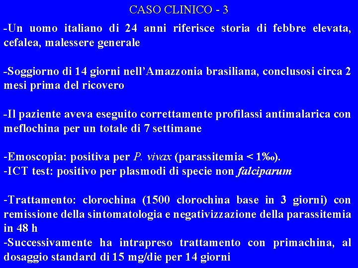 CASO CLINICO - 3 -Un uomo italiano di 24 anni riferisce storia di febbre