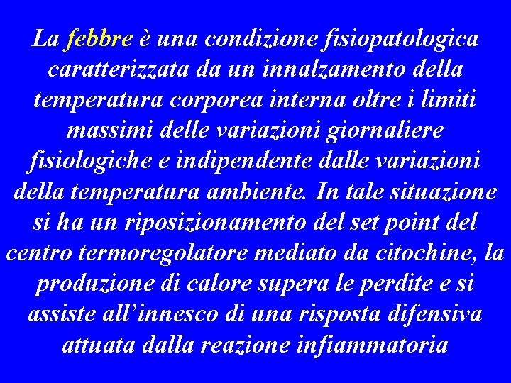 La febbre è una condizione fisiopatologica caratterizzata da un innalzamento della temperatura corporea interna