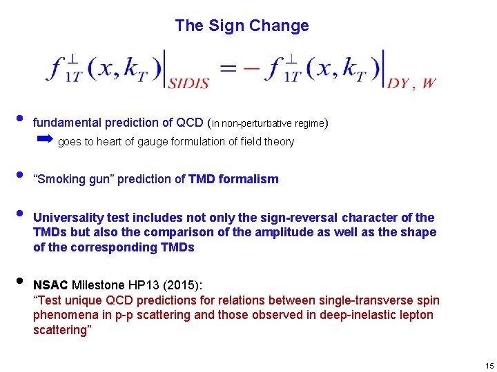 The Sign Change • fundamental prediction of QCD (in non-perturbative regime) • “Smoking gun”